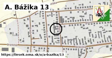 A. Bážika 13, Liesek