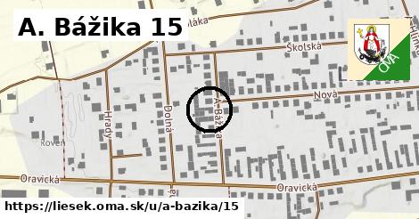 A. Bážika 15, Liesek