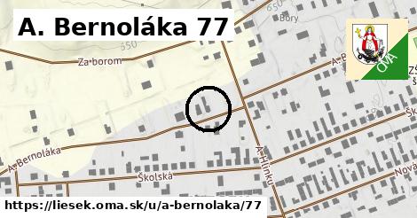 A. Bernoláka 77, Liesek