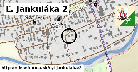 Ľ. Jankuláka 2, Liesek