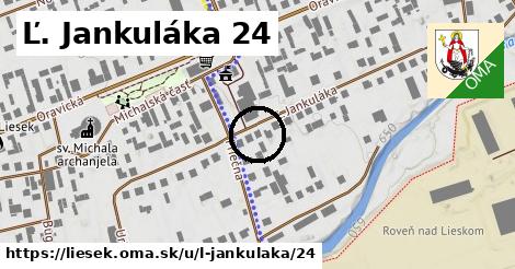 Ľ. Jankuláka 24, Liesek