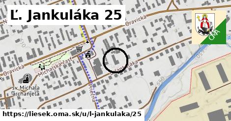 Ľ. Jankuláka 25, Liesek
