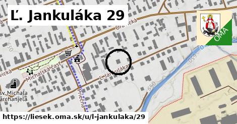 Ľ. Jankuláka 29, Liesek