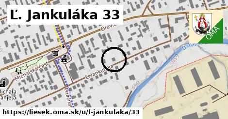 Ľ. Jankuláka 33, Liesek