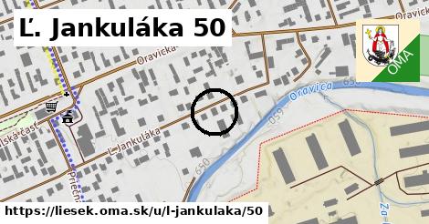 Ľ. Jankuláka 50, Liesek