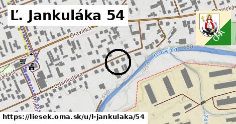 Ľ. Jankuláka 54, Liesek