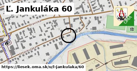 Ľ. Jankuláka 60, Liesek