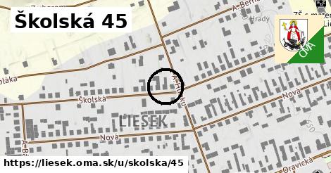 Školská 45, Liesek