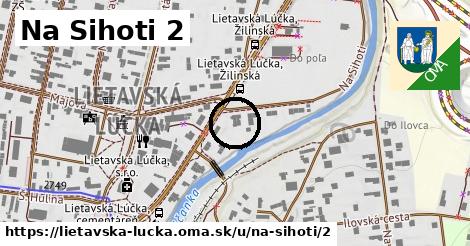 Na Sihoti 2, Lietavská Lúčka