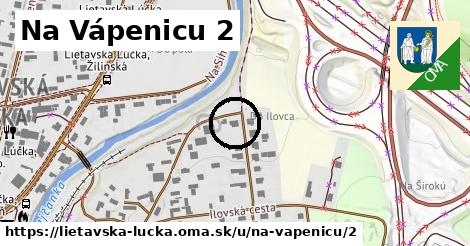 Na Vápenicu 2, Lietavská Lúčka