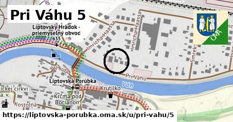 Pri Váhu 5, Liptovská Porúbka