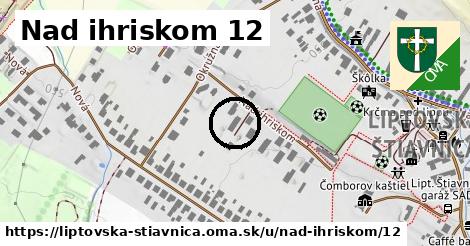 Nad ihriskom 12, Liptovská Štiavnica