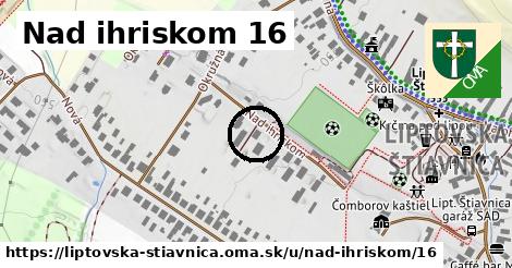 Nad ihriskom 16, Liptovská Štiavnica