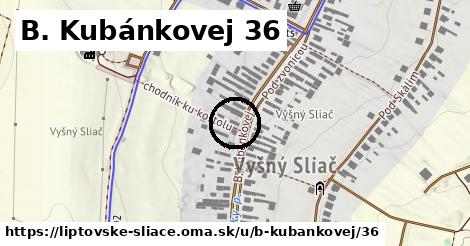 B. Kubánkovej 36, Liptovské Sliače