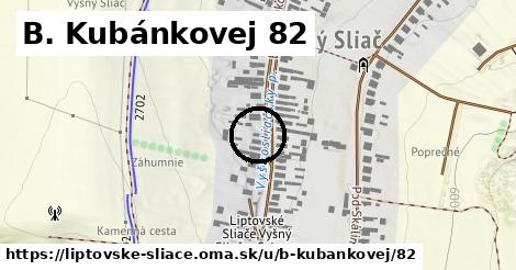 B. Kubánkovej 82, Liptovské Sliače