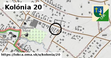 Kolónia 20, Lokca