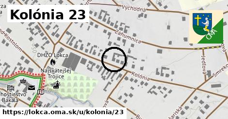 Kolónia 23, Lokca