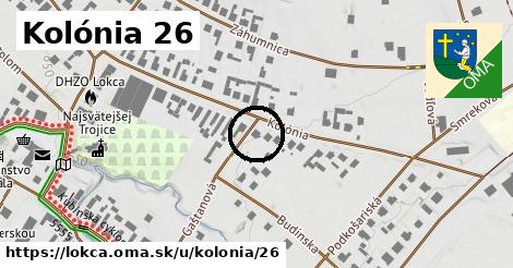 Kolónia 26, Lokca