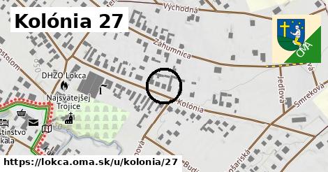 Kolónia 27, Lokca