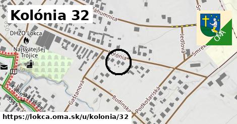 Kolónia 32, Lokca