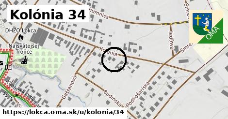 Kolónia 34, Lokca