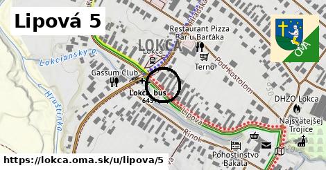 Lipová 5, Lokca