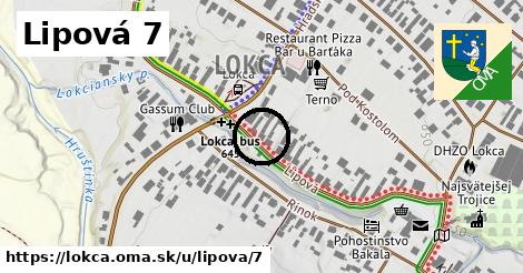 Lipová 7, Lokca