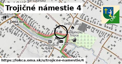 Trojičné námestie 4, Lokca