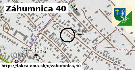 Záhumnica 40, Lokca