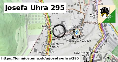 Josefa Uhra 295, Lomnice