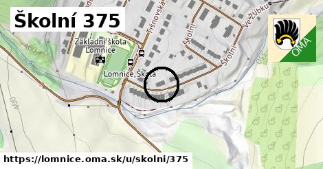 Školní 375, Lomnice