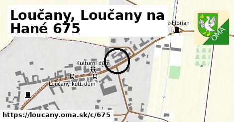 Loučany, Loučany na Hané <span class="supisne">675</span>