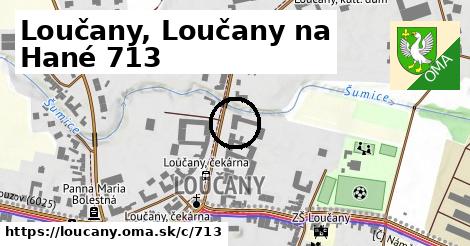 Loučany, Loučany na Hané <span class="supisne">713</span>