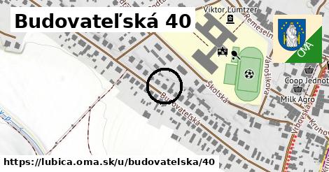 Budovateľská 40, Ľubica