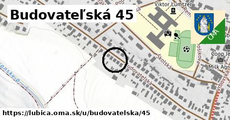 Budovateľská 45, Ľubica