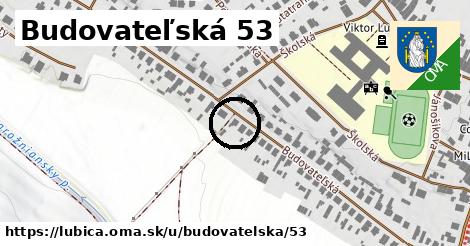 Budovateľská 53, Ľubica