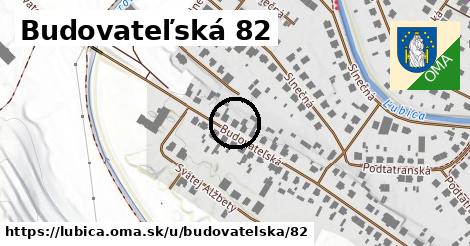 Budovateľská 82, Ľubica