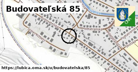 Budovateľská 85, Ľubica