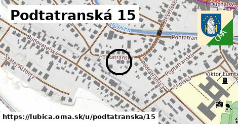 Podtatranská 15, Ľubica