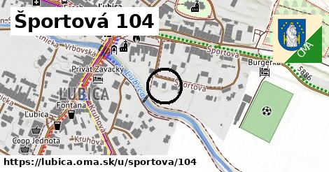 Športová 104, Ľubica