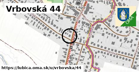 Vrbovská 44, Ľubica