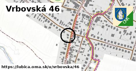 Vrbovská 46, Ľubica
