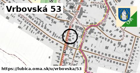 Vrbovská 53, Ľubica