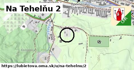 Na Tehelňu 2, Ľubietová