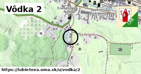 Vôdka 2, Ľubietová