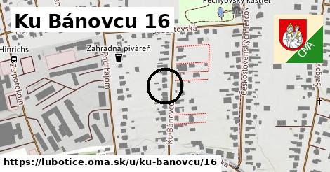 Ku Bánovcu 16, Ľubotice