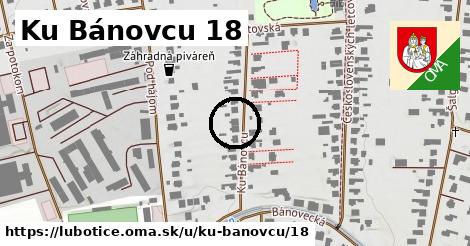 Ku Bánovcu 18, Ľubotice