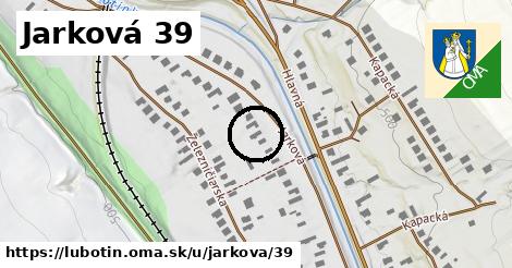 Jarková 39, Ľubotín