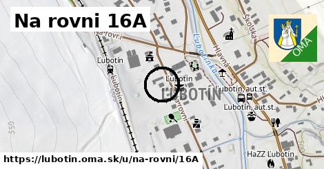 Na rovni 16A, Ľubotín