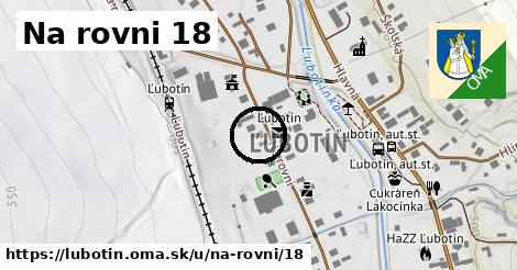 Na rovni 18, Ľubotín